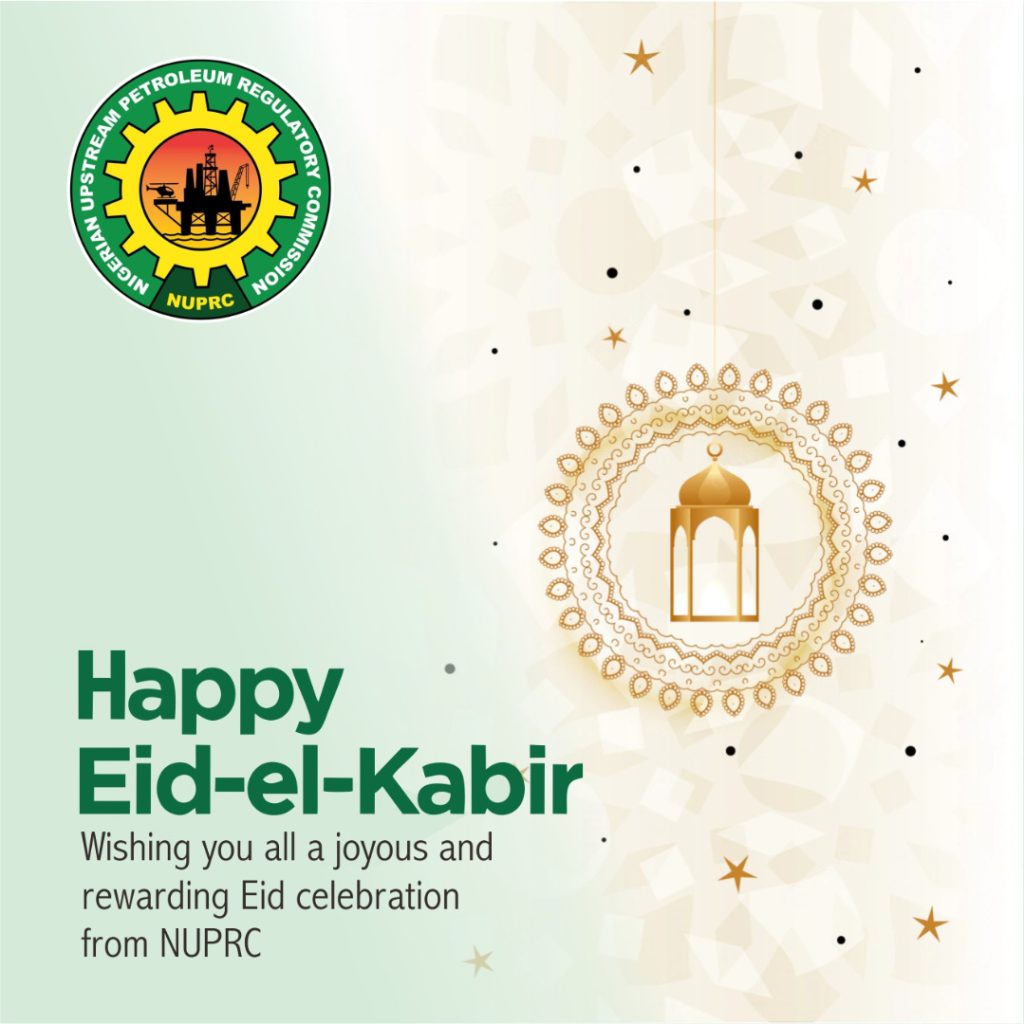 Happy EidelKabir Mubarak from all of us at NUPRC Nigerian Upstream